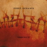 EINHEIT, ESCH & MUR - Terre Haute LP (Rustblade)