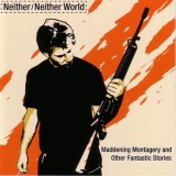 NEITHER/NEITHER WORLD - Maddening Montagery And Other Fantastic Stories CD (Dark Vinyl Records)