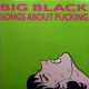BIG BLACK - Songs About Fucking LP (Touch And Go)